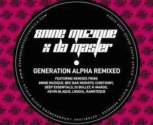 ALBUM: 8nine Muzique & Da Master – Generation Alpha (Remixed)