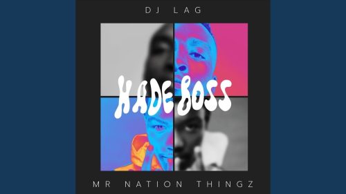 DJ Lag & Mr Nation Thingz – Hade Boss ft. K.C Driller