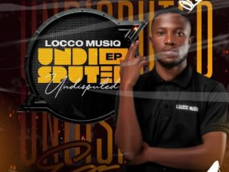 EP: Locco Musiq – Undisputed