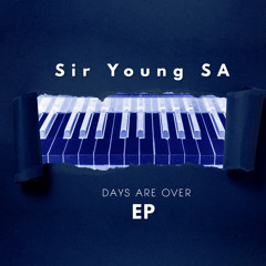 EP: Sir Young SA – Days Are Over