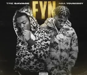 [Music] Tre Savage feat. NBA YoungBoy - "FYN"