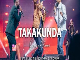 Omega Khunou - Takakunda feat Blessing Jeduthun & TK Zamar