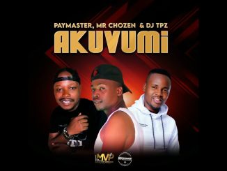 Paymaster, Mr Chozen & DJ Tpz – Akuvumi
