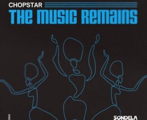 Chopstar – The Music Remains EP