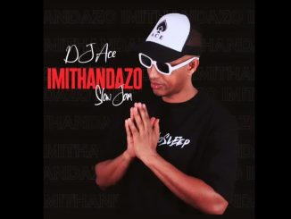 DJ Ace – Imithandazo (Slow Jam)