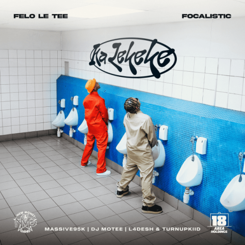 Felo Le Tee & Focalistic – Ka Lekeke Lyrics