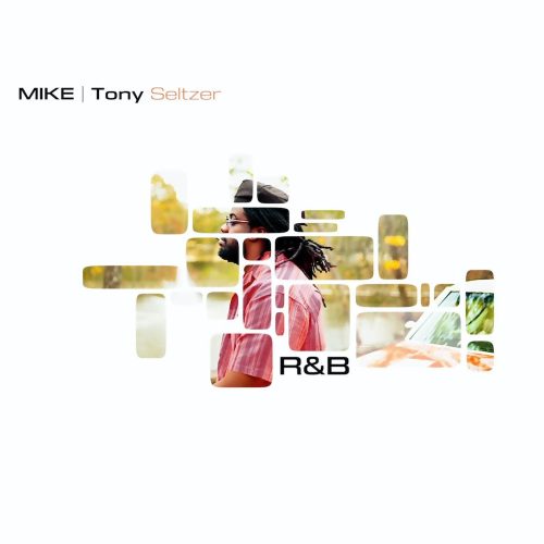 MIKE, Tony Seltzer – R&B