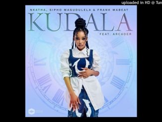 Nkatha, Sipho Magudulela & Frank Mabeat – Kudala ft. Arcader