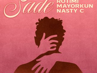 Rotimi – Sade feat. Mayorkun & Nasty C