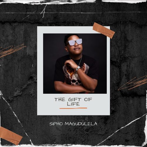 Sipho Magudulela – The Gift Of Life EP