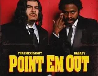 That Mexican OT & DaBaby - "Point Em Out"