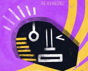The AquaBlendz – Overdrive EP