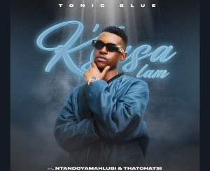 Tonic Blue – Ksasa Lam (feat. Thatohatsi & Ntando Yamahlubi)