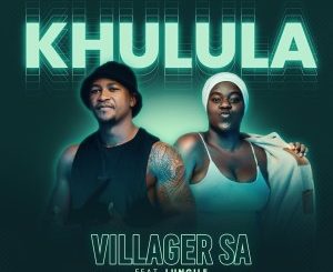 Villager SA – Khulula feat. Lungile