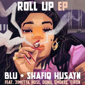Blu & Shafiq Husayn - "Roll Up" EP