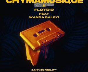 Chymamusique & Floyd D – Can You Feel It? (feat. Wanda Baloyi)