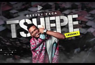 DeejayZaca – Tshepe (Lesson No. 1)