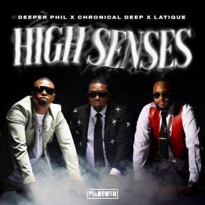 Deeper Phil, Chronical Deep & Latique – High Senses (feat. Kabza De Small)