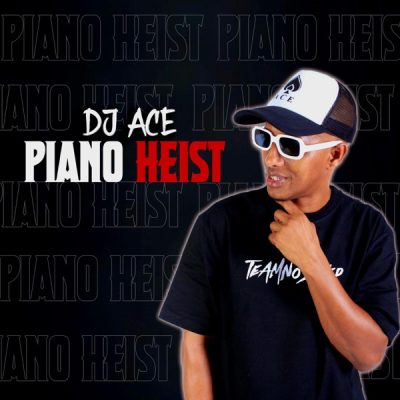 DJ Ace – Piano Heist Album