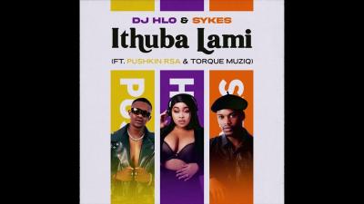 DJ Hlo & Sykes – Ithuba Lami ft. Pushkin RSA & TorQue MuziQ