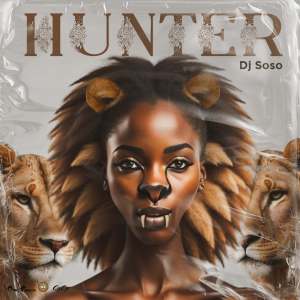 DJ Soso – Hunter (feat. Bukeka & Ozy Man)