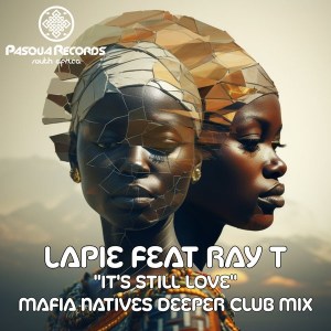 Lapie & Ray T – It’s Still Love (Mafia Natives Deeper Club Mix)