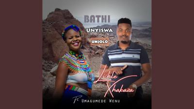 Lihle Xhakaza ft Umagumede Wenu – Bathi Unyiswa Umjolo