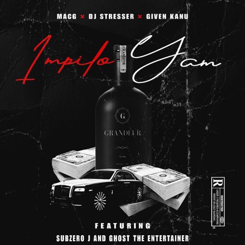 MACG, DJ Stresser & Given Kanu – Impilo Yam ft. Subzero J & Ghost The Entertainer