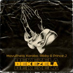 Mavuthela, Karabo & Ribby – Bekezela (feat. Prince J)