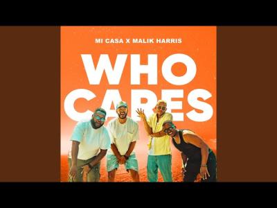 Mi Casa & Malik Harris – Who Cares