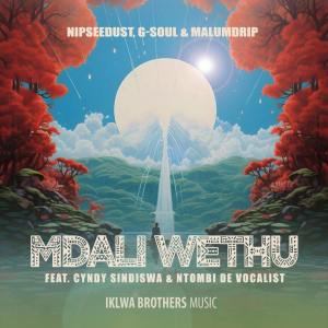 Niipseedadust, G-Soul & Malum Drip SA – Mdali Wethu (feat. Cyndy Sindiswa & Ntombi DeVocalist)
