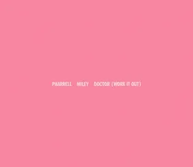 Pharrell Williams & Miley Cyrus - "Doctor (Work It Out)"