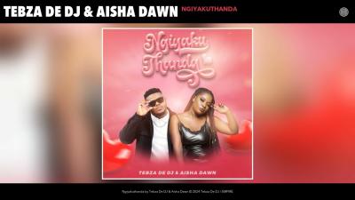 Tebza De DJ & Aisha Dawn – Ngiyakuthanda