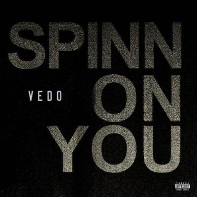 Vedo – “Spinn On You”