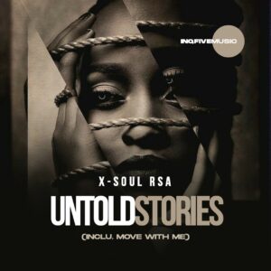 X-Soul RSA – Untold Stories EP