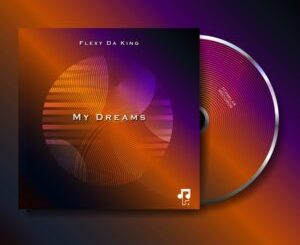 Flexy Da King – My Dreams EP