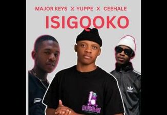 Major_Keys, Yuppe & Ceehle – ISGQOKO ft. TitoM