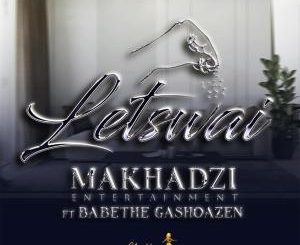 Makhadzi Entertainment – Letswai (feat. Ba Bethe Gashaozen)