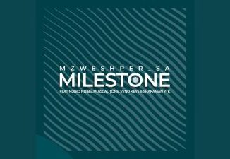 Mzweshper_SA – Milestone ft. Ndibo Ndibs, Muziqal Tone, Vyno Keys & Shakaman YTK