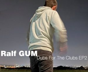 Ralf GUM – Dubs For The Clubs EP2