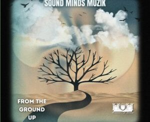 Sound Minds Muzik – From The Ground Up EP