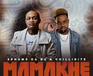 Sphume Da DJ & Chillibite – Mamakhe