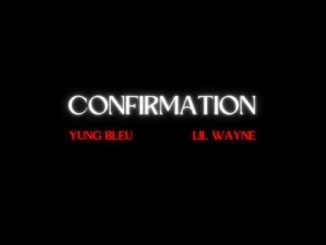 Yung Bleu feat. Lil Wayne – “Confirmation” (Remix) [Video]