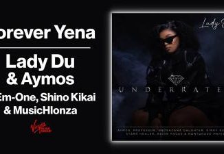 Lady Du & Aymos – Forever Yena ft. Em-One, Shino Kikai & MusicHlonza