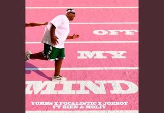 Yumbs, Focalistic & Joeboy – Off My Mind ft. Bien & Moliy